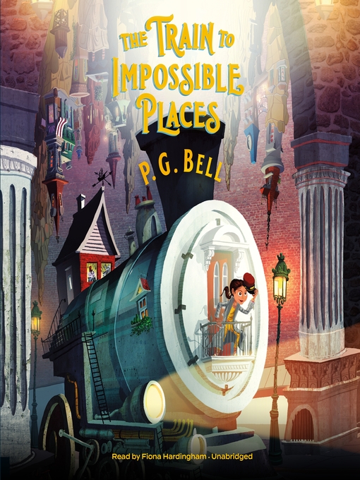Title details for The Train to Impossible Places: A Cursed Delivery by P. G.  Bell - Wait list